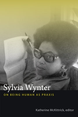 Sylvia Wynter: On Being Human as Praxis - Paperback | Diverse Reads