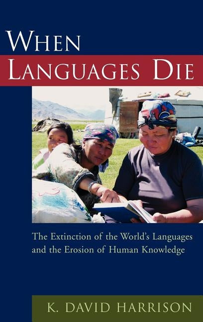 When Languages Die: The Extinction of the World's Languages and the Erosion of Human Knowledge - Hardcover | Diverse Reads