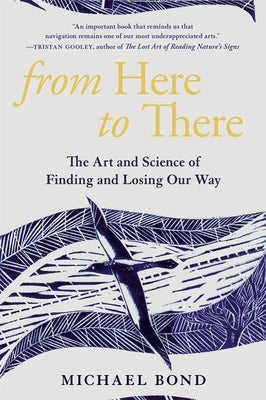 From Here to There: The Art and Science of Finding and Losing Our Way - Paperback | Diverse Reads