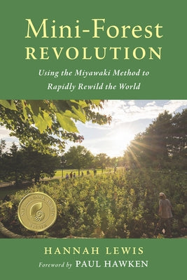 Mini-Forest Revolution: Using the Miyawaki Method to Rapidly Rewild the World - Paperback | Diverse Reads