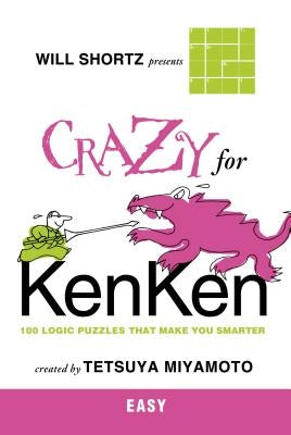 Will Shortz Presents Crazy for KenKen Easy: 100 Logic Puzzles That Make You Smarter - Paperback | Diverse Reads