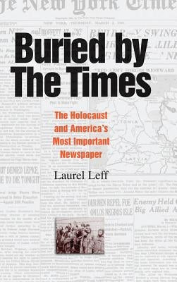 Buried by the Times: The Holocaust and America's Most Important Newspaper - Hardcover | Diverse Reads