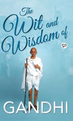 The Wit and Wisdom of Gandhi - Hardcover | Diverse Reads