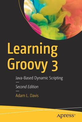 Learning Groovy 3: Java-Based Dynamic Scripting - Paperback | Diverse Reads