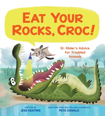 Eat Your Rocks, Croc!: Dr. Glider's Advice for Troubled Animals - Hardcover | Diverse Reads