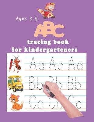ABC tracing book for kindergartners: The Alphabet: Preschool Practice Handwriting Workbook: Pre K, Kindergarten and Kids Ages 3-5 Reading And Writing - Paperback | Diverse Reads