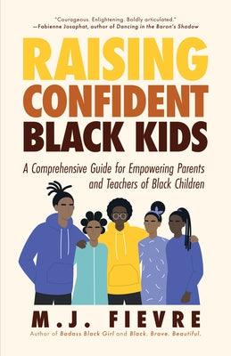 Raising Confident Black Kids: A Comprehensive Guide for Empowering Parents and Teachers of Black Children (Teaching Resource, Gift for Parents, Adol - Paperback |  Diverse Reads