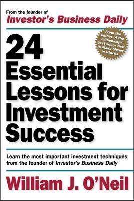 24 Essential Lessons for Investment Success: Learn the Most Important Investment Techniques from the Founder of Investor's Business Daily / Edition 1 - Paperback | Diverse Reads