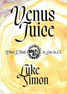 Venus Juice: When I Tried to Live in LA - Paperback | Diverse Reads