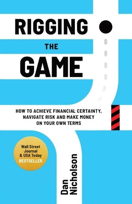 Rigging the Game: How to Achieve Financial Certainty, Navigate Risk and Make Money on Your Own Terms - Paperback | Diverse Reads