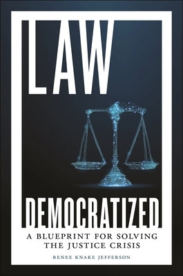 Law Democratized: A Blueprint for Solving the Justice Crisis - Hardcover | Diverse Reads