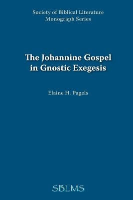The Johannine Gospel in Gnostic Exegesis: Heracleon's Commentary on John - Paperback | Diverse Reads