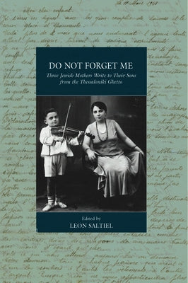 Do Not Forget Me: Three Jewish Mothers Write to Their Sons from the Thessaloniki Ghetto - Paperback | Diverse Reads