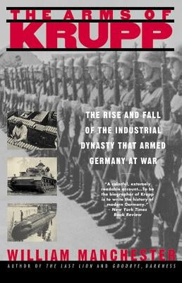The Arms of Krupp: The Rise and Fall of the Industrial Dynasty That Armed Germany at War - Paperback | Diverse Reads