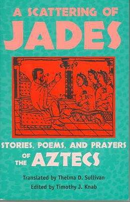 A Scattering of Jades: Stories, Poems, and Prayers of the Aztecs - Paperback | Diverse Reads