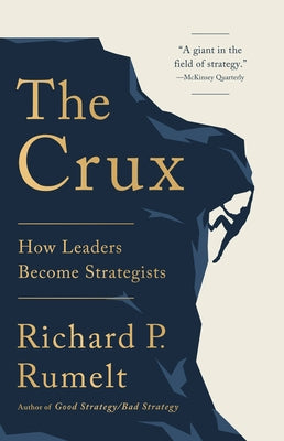The Crux: How Leaders Become Strategists - Hardcover | Diverse Reads