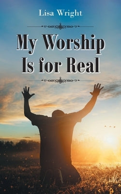 My Worship Is for Real - Paperback | Diverse Reads
