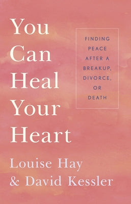 You Can Heal Your Heart: Finding Peace after a Breakup, Divorce, or Death - Paperback | Diverse Reads