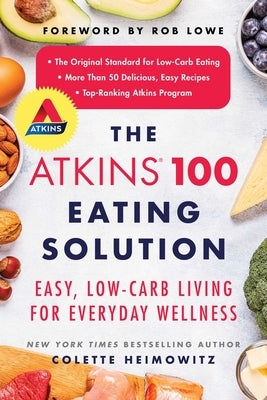The Atkins 100 Eating Solution: Easy, Low-Carb Living for Everyday Wellness - Paperback | Diverse Reads