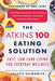 The Atkins 100 Eating Solution: Easy, Low-Carb Living for Everyday Wellness - Paperback | Diverse Reads