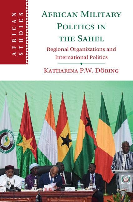 African Military Politics in the Sahel: Regional Organizations and International Politics - Hardcover | Diverse Reads