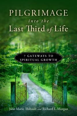 Pilgrimage into the Last Third of Life: 7 Gateways to Spiritual Growth - Paperback | Diverse Reads