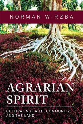Agrarian Spirit: Cultivating Faith, Community, and the Land - Paperback | Diverse Reads