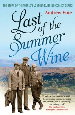 Last of the Summer Wine: The Inside Story of the WorldaCs Longest-Running Comedy Programme - Paperback | Diverse Reads