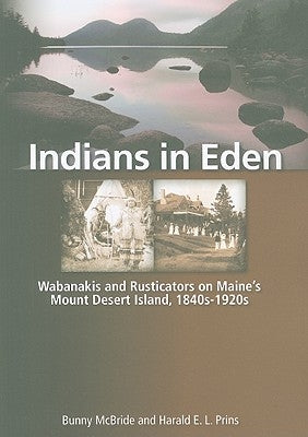 Indians in Eden: Wabanakis and Rusticators on Maine's Mt. Desert Island - Paperback | Diverse Reads