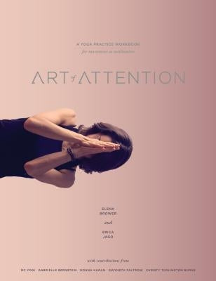 Art of Attention: A Yoga Practice Workbook for Movement as Meditation - Paperback | Diverse Reads