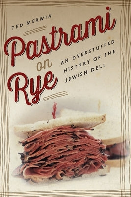 Pastrami on Rye: An Overstuffed History of the Jewish Deli - Paperback | Diverse Reads