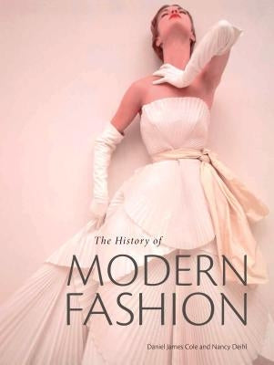 The History of Modern Fashion: From 1850 - Hardcover | Diverse Reads