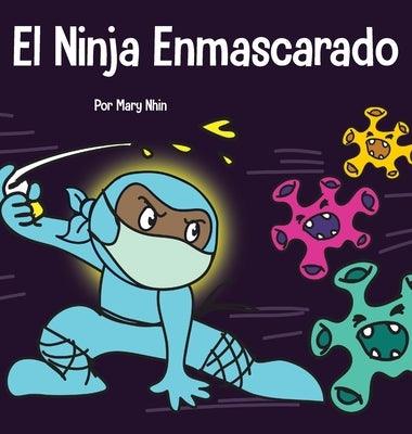 El Ninja Enmascarado: Un libro para niños sobre la bondad y la prevención de la propagación del racismo y los virus - Hardcover | Diverse Reads