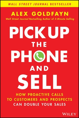 Pick Up The Phone and Sell: How Proactive Calls to Customers and Prospects Can Double Your Sales - Hardcover | Diverse Reads