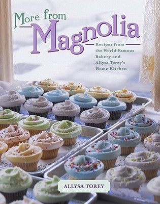 More from Magnolia: Recipes from the World Famous Bakery and Allysa Torey's Home Kitchen - Hardcover | Diverse Reads