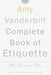 The Amy Vanderbilt Complete Book of Etiquette: 50th Anniversay Edition - Hardcover | Diverse Reads
