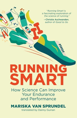 Running Smart: How Science Can Improve Your Endurance and Performance - Paperback | Diverse Reads