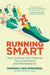 Running Smart: How Science Can Improve Your Endurance and Performance - Paperback | Diverse Reads