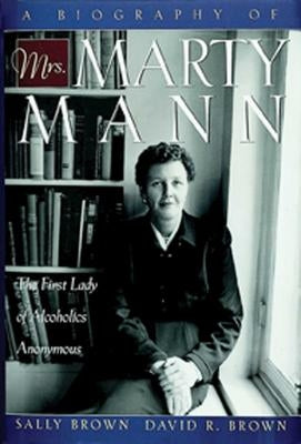 A Biography of Mrs Marty Mann: The First Lady of Alcoholics Anonymous - Paperback | Diverse Reads