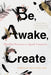 Be, Awake, Create: Mindful Practices to Spark Creativity - Paperback | Diverse Reads