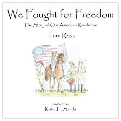 We Fought for Freedom: The Story of Our American Revolution - Hardcover | Diverse Reads