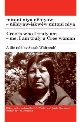 Mitoni Niya Nêhiyaw / Cree Is Who I Truly Am: Nêhiyaw-Iskwêw Mitoni Niya / Me, I Am Truly a Cree Woman - Paperback | Diverse Reads