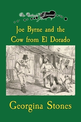 An Outlaw's Journal: Joe Byrne and the Cow from El Dorado - Hardcover | Diverse Reads