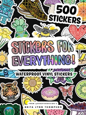 Stickers for Everything: A Sticker Book of 500+ Waterproof Stickers for Water Bottles, Laptops, Car Bumpers, or Whatever Your Heart Desires - Paperback | Diverse Reads