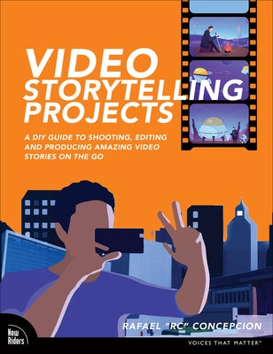 Video Storytelling Projects: A DIY Guide to Shooting, Editing and Producing Amazing Video Stories on the Go - Paperback | Diverse Reads