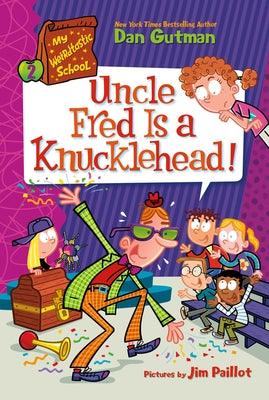 My Weirdtastic School #2: Uncle Fred Is a Knucklehead! - Paperback | Diverse Reads