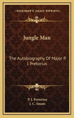 Jungle Man: The Autobiography of Major P. J. Pretorius - Hardcover | Diverse Reads