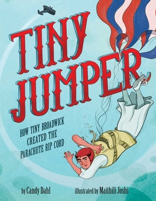 Tiny Jumper: How Tiny Broadwick Created the Parachute Rip Cord - Hardcover | Diverse Reads