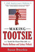 Making Tootsie: Inside the Classic Film with Dustin Hoffman and Sydney Pollack - Paperback | Diverse Reads