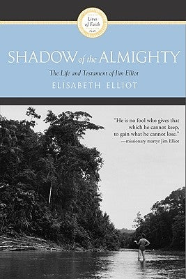Shadow of the Almighty: The Life and Testament of Jim Elliot - Paperback | Diverse Reads